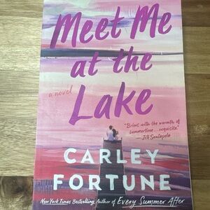 Meet me at the Lake by Carley Fortune